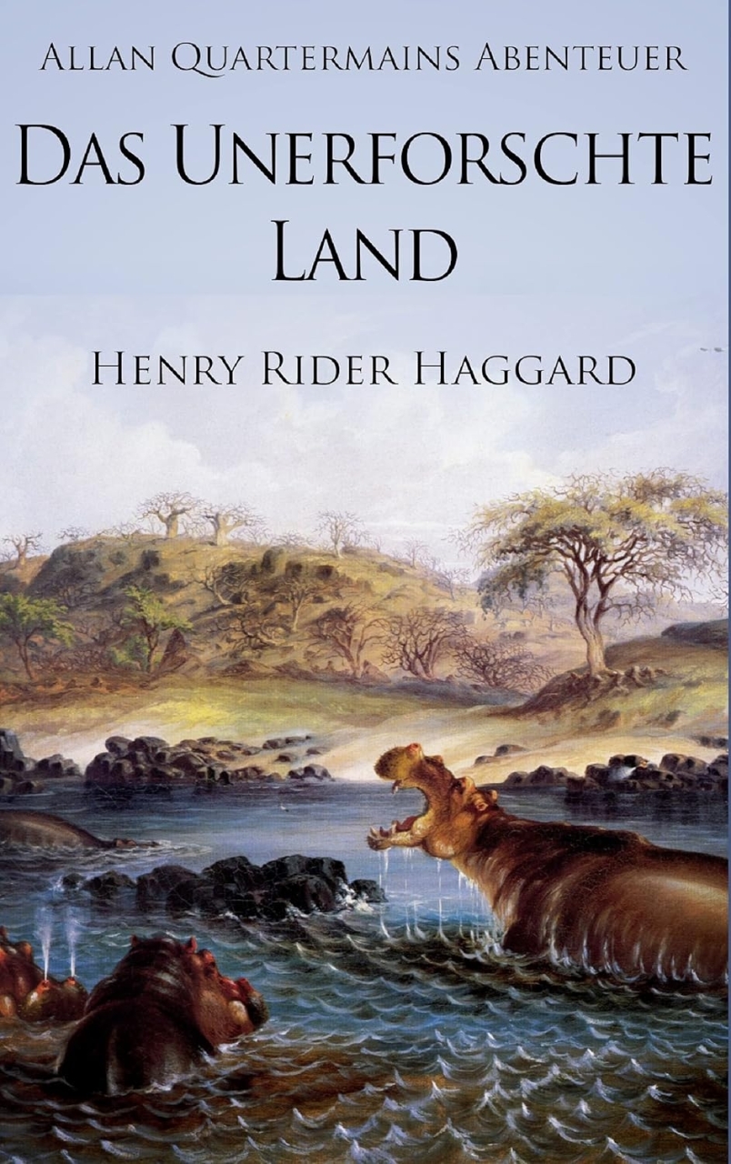 Henry Rider Haggard Das unerforschte Land